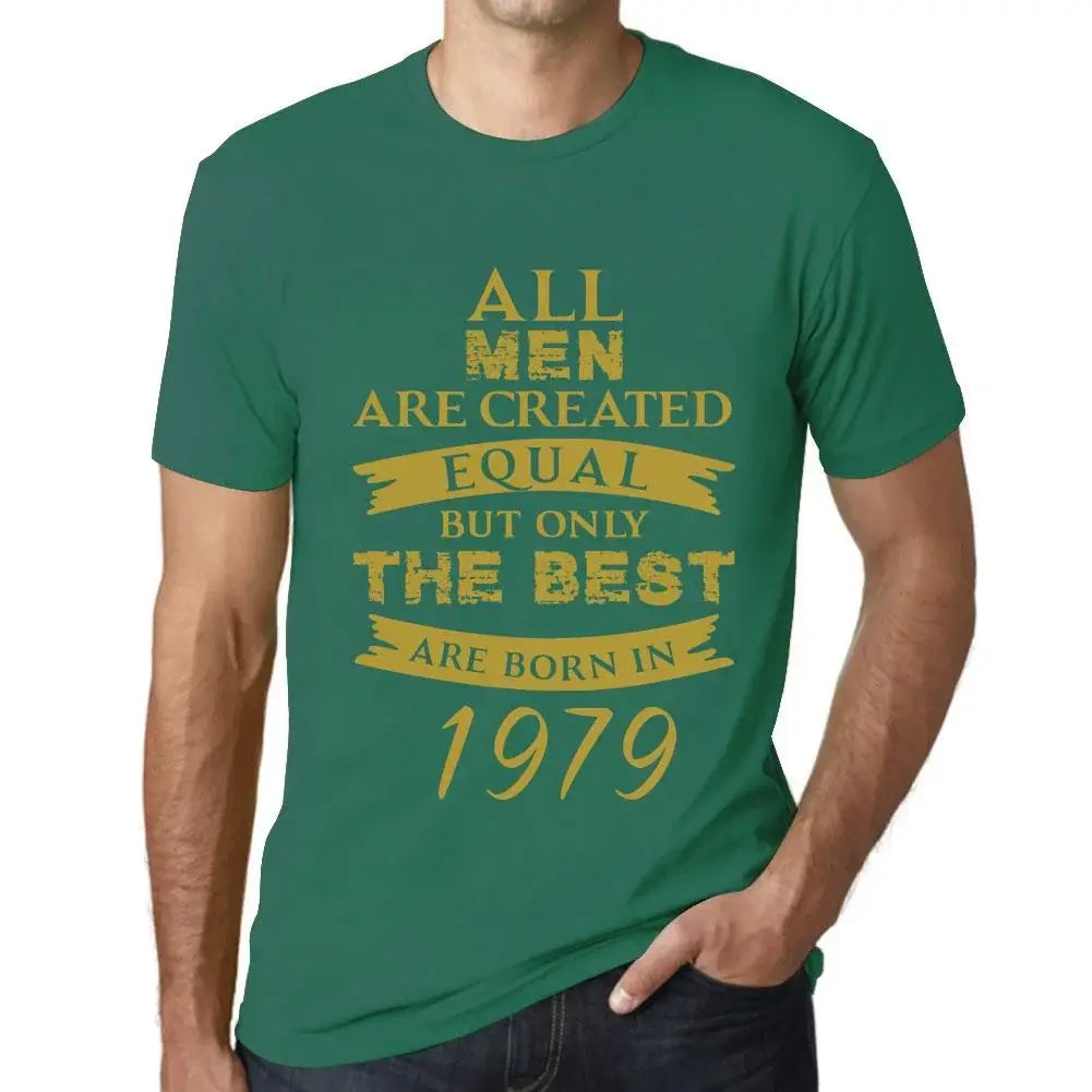 Men's Graphic T-Shirt All Men Are Created Equal but Only the Best Are Born in 1979 45th Birthday Anniversary 45 Year Old Gift 1979 Vintage Eco-Friendly Short Sleeve Novelty Tee