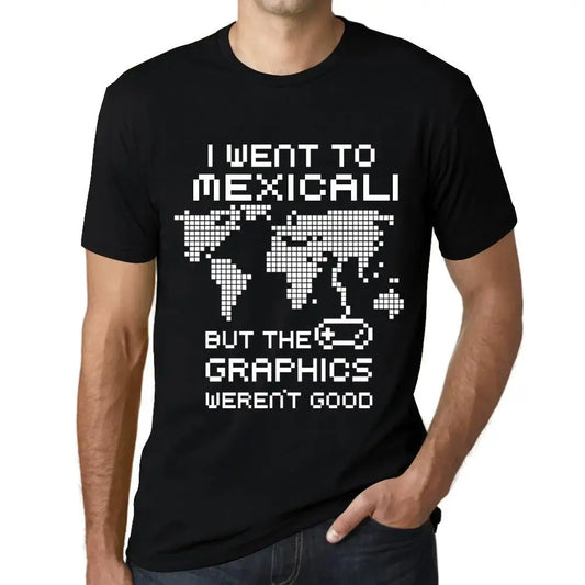 Men's Graphic T-Shirt I Went To Mexicali But The Graphics Weren’t Good Eco-Friendly Limited Edition Short Sleeve Tee-Shirt Vintage Birthday Gift Novelty