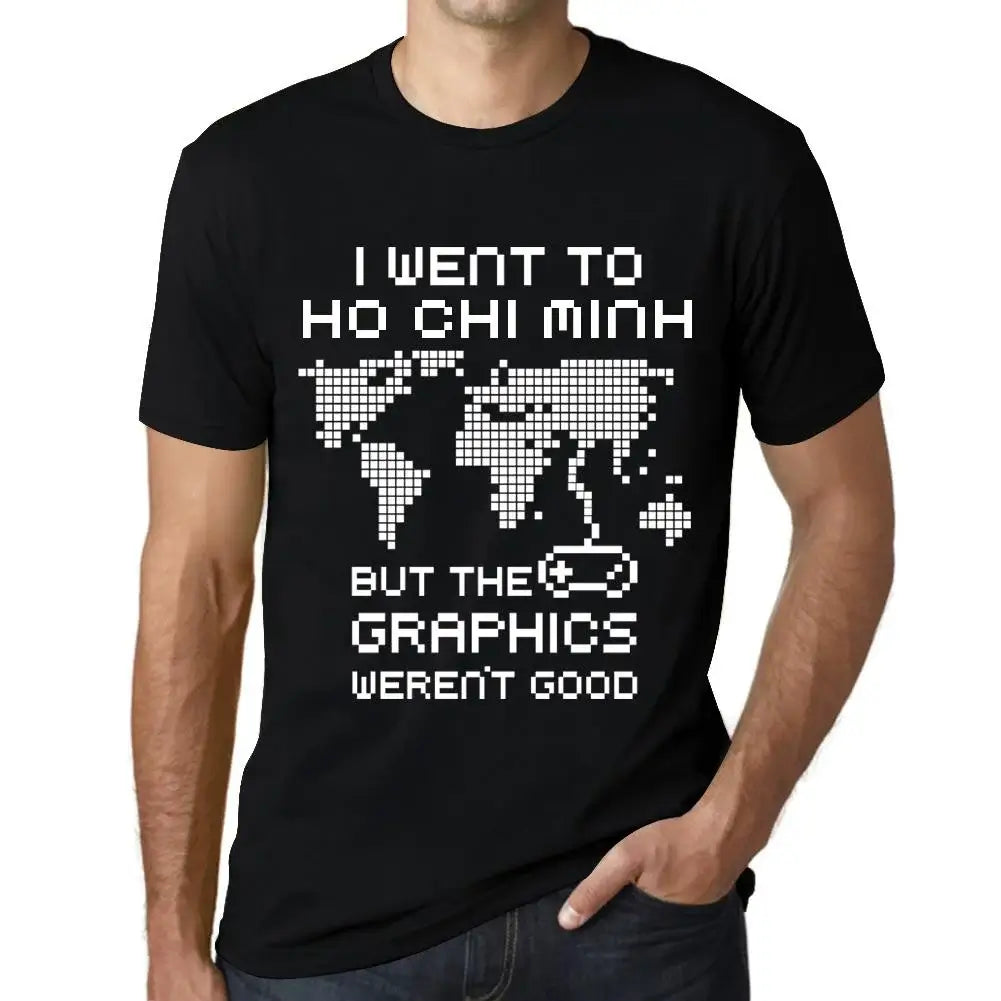 Men's Graphic T-Shirt I Went To Ho Chi Minh But The Graphics Weren’t Good Eco-Friendly Limited Edition Short Sleeve Tee-Shirt Vintage Birthday Gift Novelty