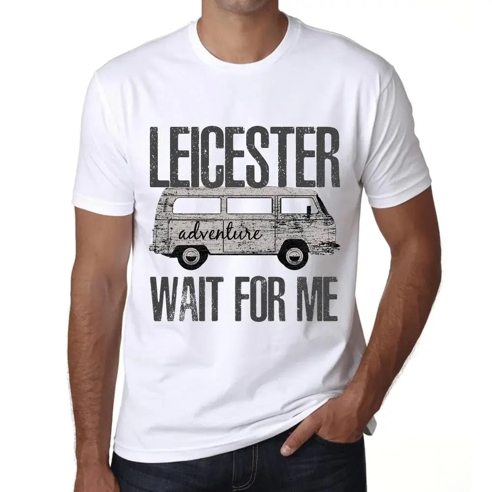 Men's Graphic T-Shirt Adventure Wait For Me In Leicester Eco-Friendly Limited Edition Short Sleeve Tee-Shirt Vintage Birthday Gift Novelty