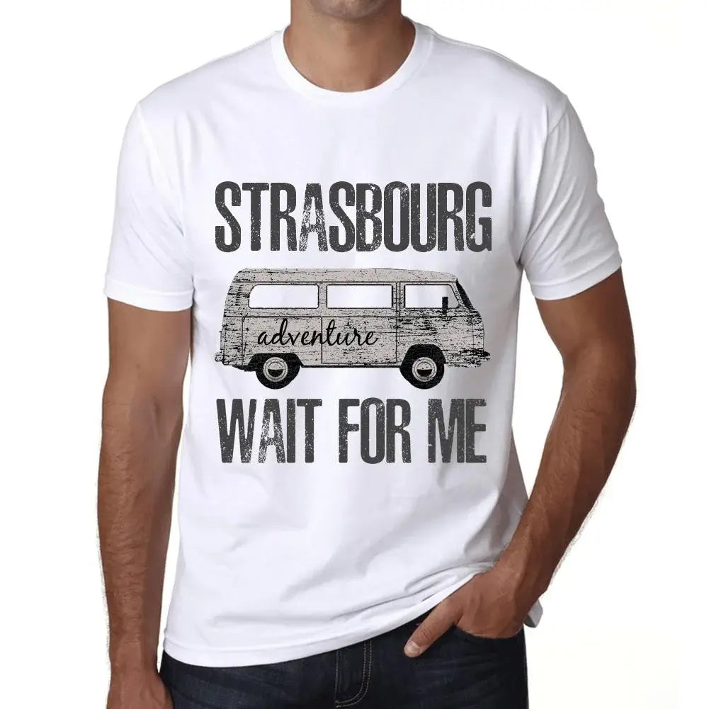 Men's Graphic T-Shirt Adventure Wait For Me In Strasbourg Eco-Friendly Limited Edition Short Sleeve Tee-Shirt Vintage Birthday Gift Novelty