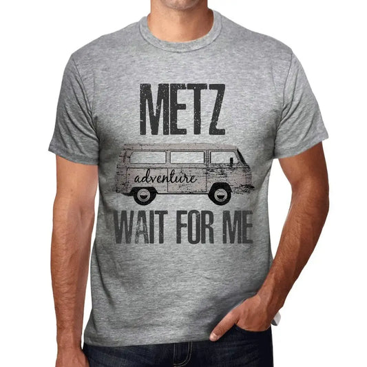 Men's Graphic T-Shirt Adventure Wait For Me In Metz Eco-Friendly Limited Edition Short Sleeve Tee-Shirt Vintage Birthday Gift Novelty