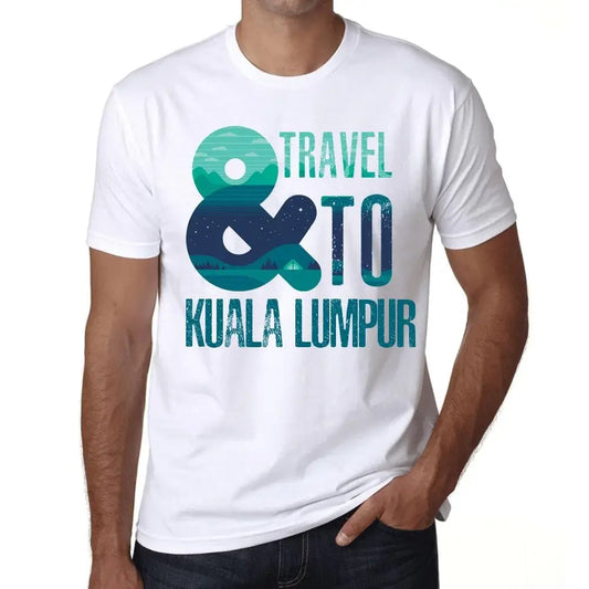 Men's Graphic T-Shirt And Travel To Kuala Lumpur Eco-Friendly Limited Edition Short Sleeve Tee-Shirt Vintage Birthday Gift Novelty