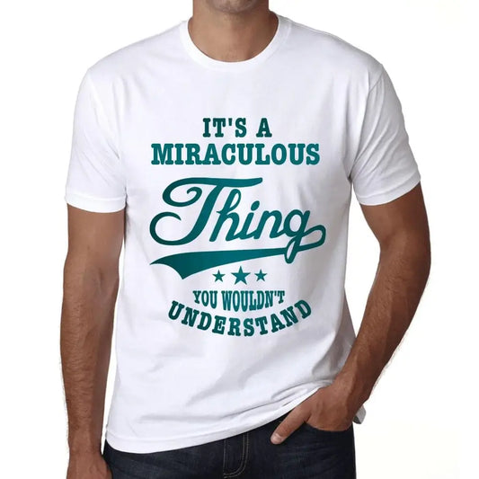 Men's Graphic T-Shirt It's A Miraculous Thing You Wouldn’t Understand Eco-Friendly Limited Edition Short Sleeve Tee-Shirt Vintage Birthday Gift Novelty