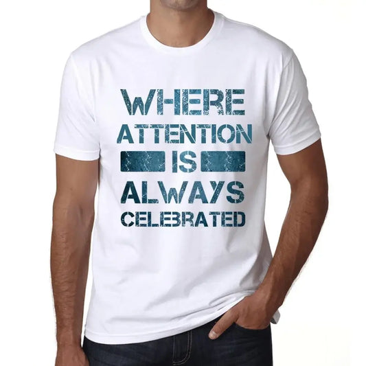 Men's Graphic T-Shirt Where Attention Is Always Celebrated Eco-Friendly Limited Edition Short Sleeve Tee-Shirt Vintage Birthday Gift Novelty