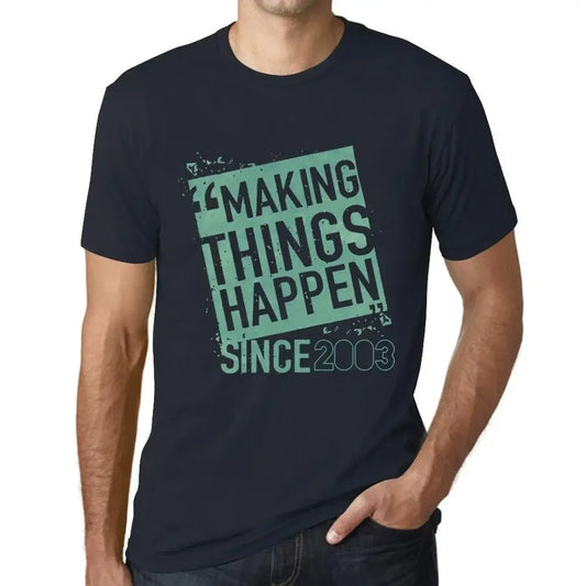 Men's Graphic T-Shirt Making Things Happen Since 2003 21st Birthday Anniversary 21 Year Old Gift 2003 Vintage Eco-Friendly Short Sleeve Novelty Tee