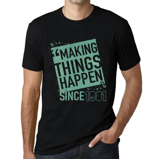 Men's Graphic T-Shirt Making Things Happen Since 1981 43rd Birthday Anniversary 43 Year Old Gift 1981 Vintage Eco-Friendly Short Sleeve Novelty Tee