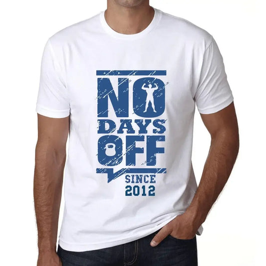 Men's Graphic T-Shirt No Days Off Since 2012 12nd Birthday Anniversary 12 Year Old Gift 2012 Vintage Eco-Friendly Short Sleeve Novelty Tee