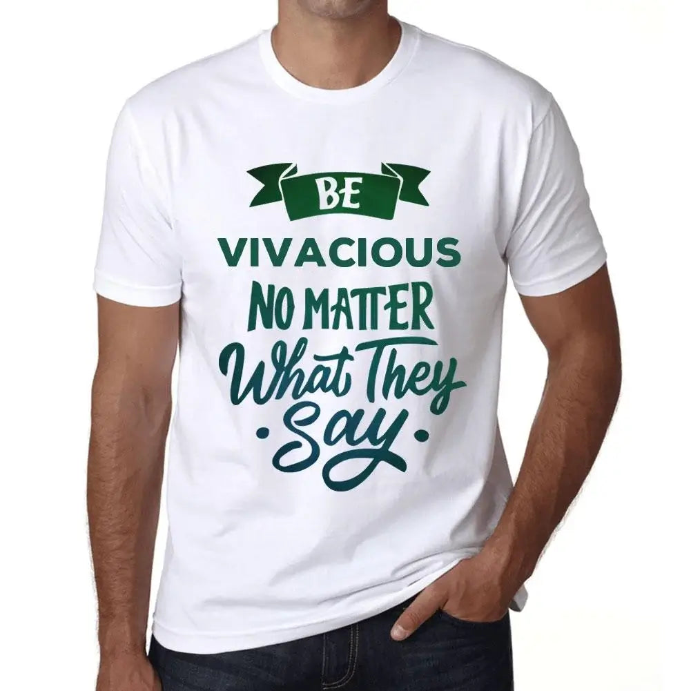 Men's Graphic T-Shirt Be Vivacious No Matter What They Say Eco-Friendly Limited Edition Short Sleeve Tee-Shirt Vintage Birthday Gift Novelty