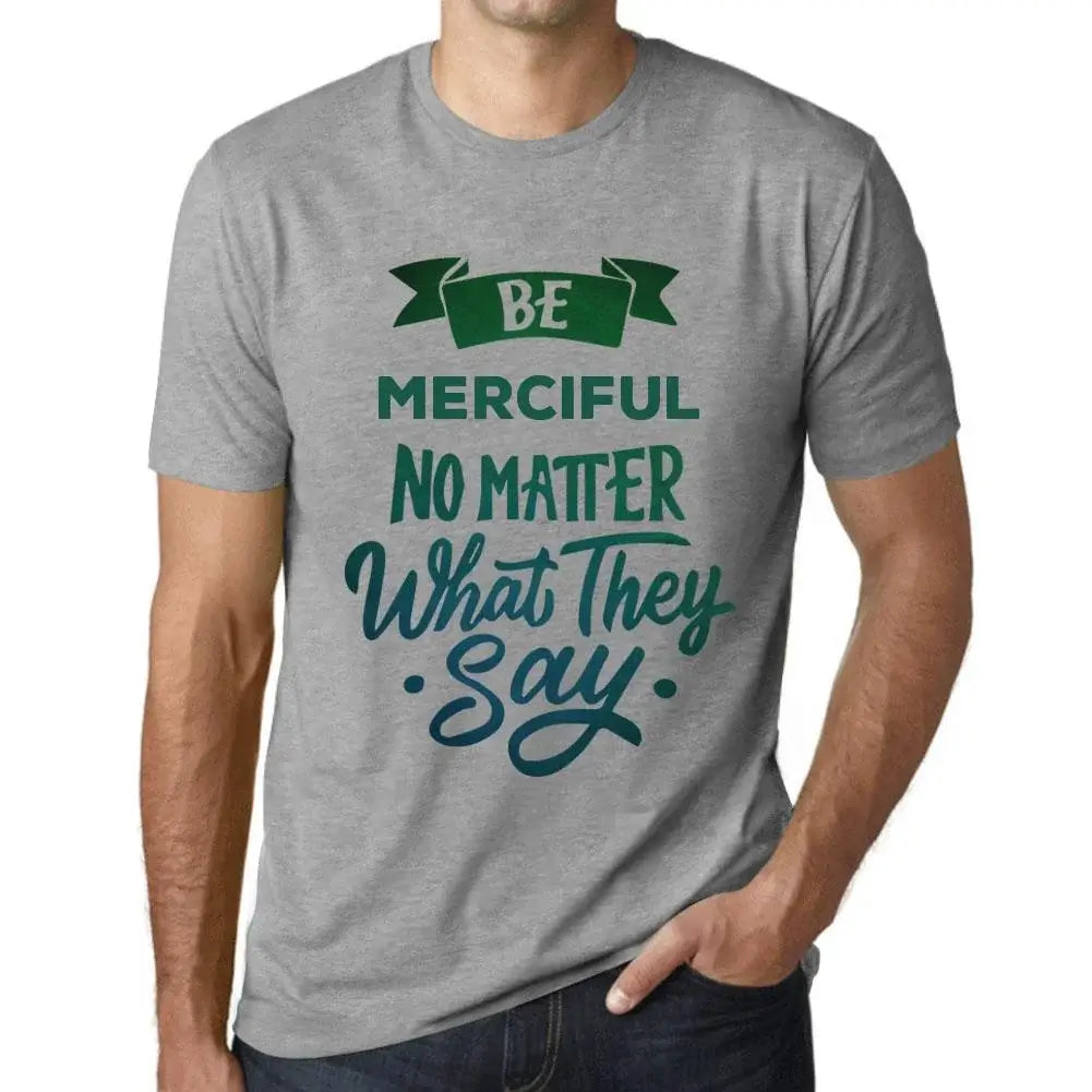 Men's Graphic T-Shirt Be Merciful No Matter What They Say Eco-Friendly Limited Edition Short Sleeve Tee-Shirt Vintage Birthday Gift Novelty