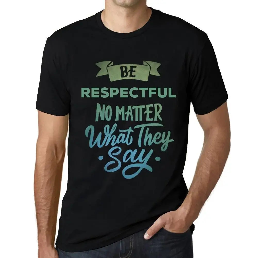 Men's Graphic T-Shirt Be Respectful No Matter What They Say Eco-Friendly Limited Edition Short Sleeve Tee-Shirt Vintage Birthday Gift Novelty