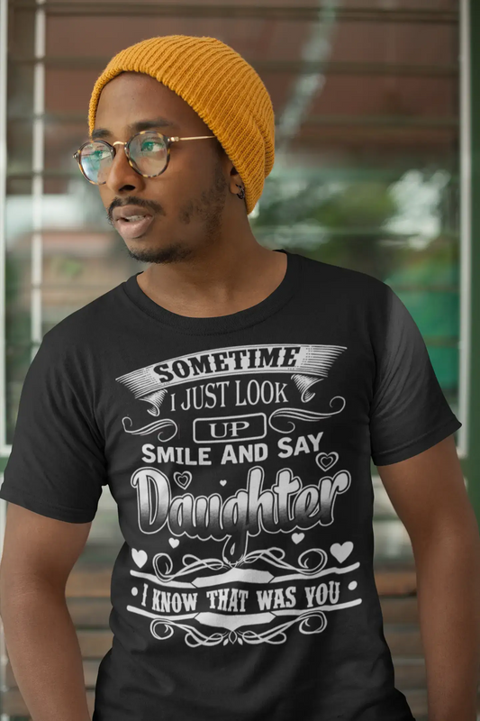 ULTRABASIC Men's T-Shirt Sometime I Just Look Up Smile and Say Daughter Tee Shirt