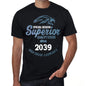 2039 Special Session Superior Since 2039 Mens T-Shirt Black Birthday Gift 00523 - Black / Xs - Casual