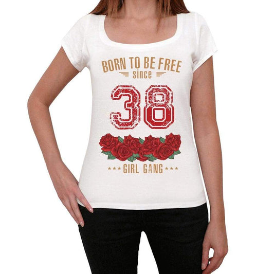 38 Born To Be Free Since 38 Womens T-Shirt White Birthday Gift 00518 - White / Xs - Casual