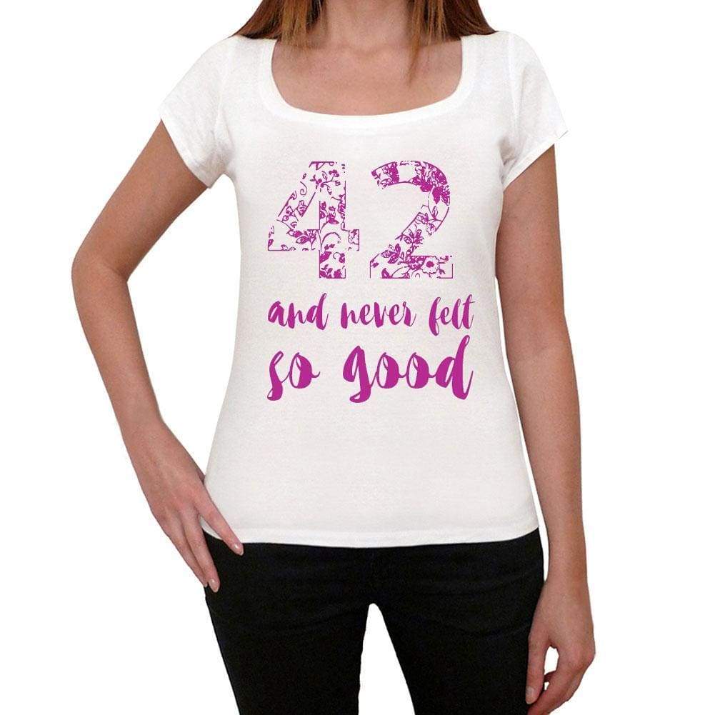 42 And Never Felt So Good, White, Women's Short Sleeve Round Neck T-shirt, Gift T-shirt 00372 - Ultrabasic