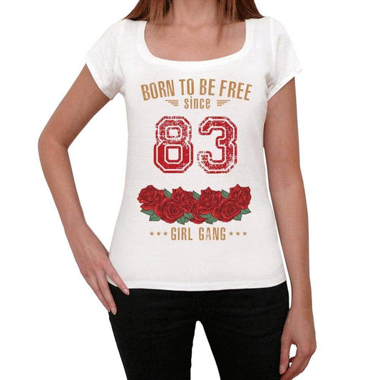 83 Born To Be Free Since 83 Womens T-Shirt White Birthday Gift 00518 - White / Xs - Casual