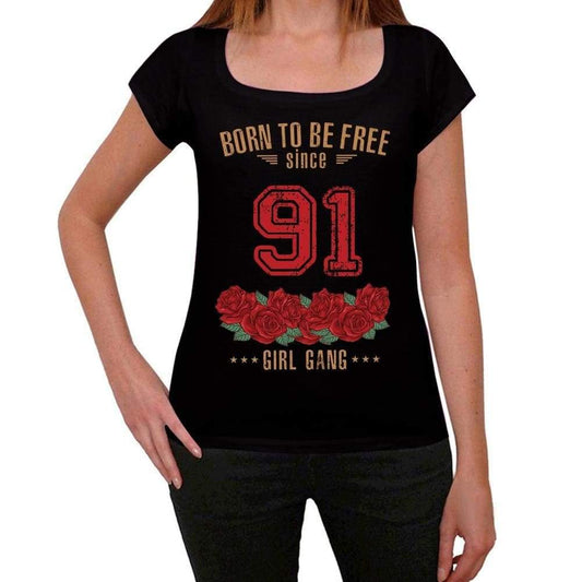 91 Born To Be Free Since 91 Womens T-Shirt Black Birthday Gift 00521 - Black / Xs - Casual