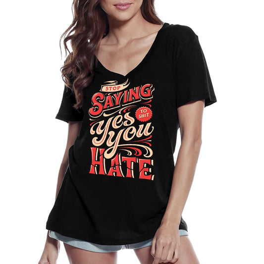 ULTRABASIC Women's V-Neck T-Shirt Stop saying yes to shit you hate - Short Sleeve Tee shirt