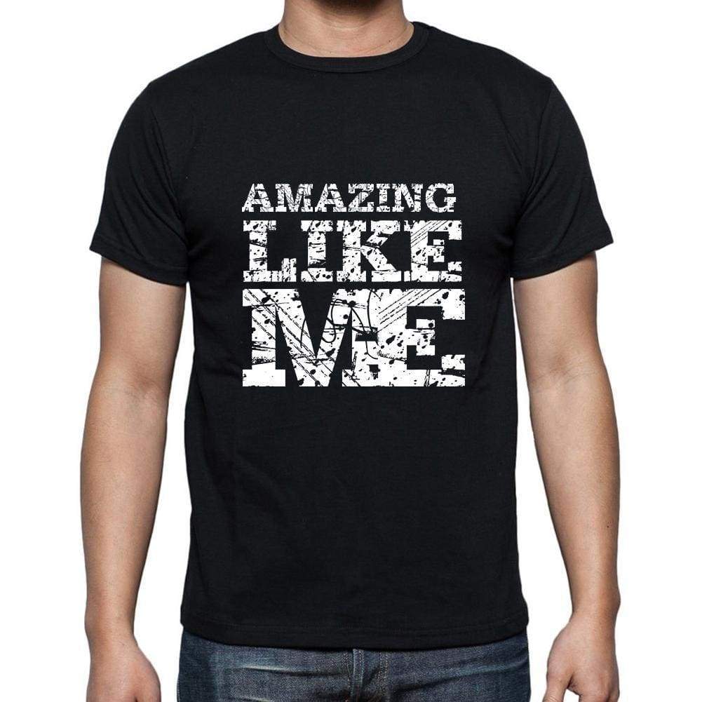 Amazing Like Me Black Mens Short Sleeve Round Neck T-Shirt 00055 - Black / S - Casual