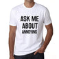 Ask Me About Annoying White Mens Short Sleeve Round Neck T-Shirt 00277 - White / S - Casual