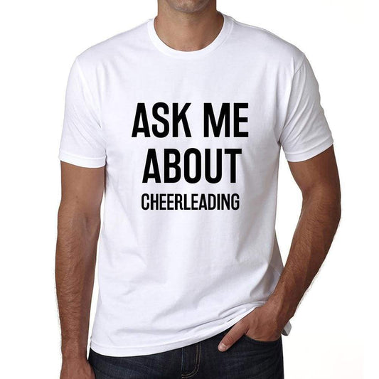 Ask Me About Cheerleading White Mens Short Sleeve Round Neck T-Shirt 00277 - White / S - Casual