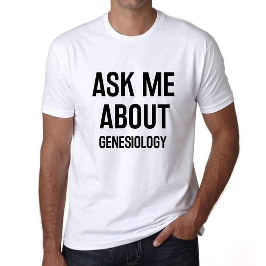 Ask Me About Genesiology White Mens Short Sleeve Round Neck T-Shirt 00277 - White / S - Casual