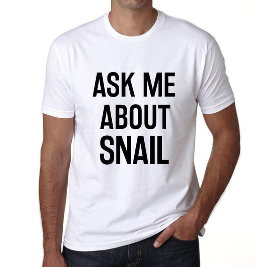 Ask Me About Snail White Mens Short Sleeve Round Neck T-Shirt 00277 - White / S - Casual
