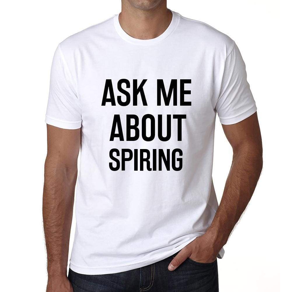 Ask Me About Spiring White Mens Short Sleeve Round Neck T-Shirt 00277 - White / S - Casual