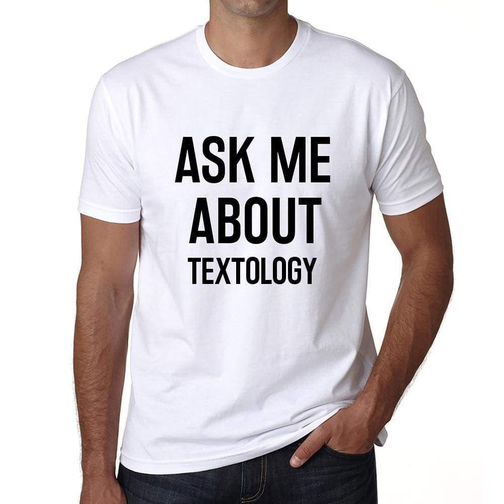 Ask Me About Textology White Mens Short Sleeve Round Neck T-Shirt 00277 - White / S - Casual