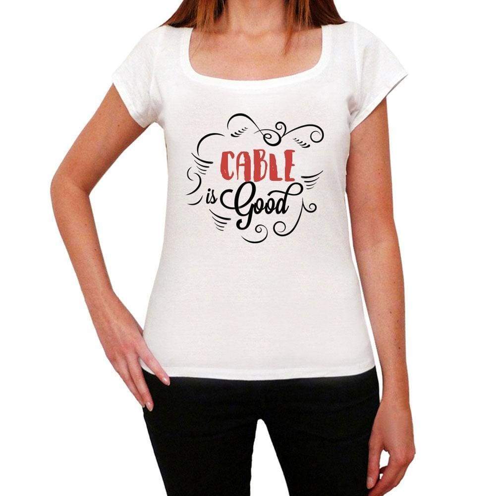 Cable Is Good Womens T-Shirt White Birthday Gift 00486 - White / Xs - Casual