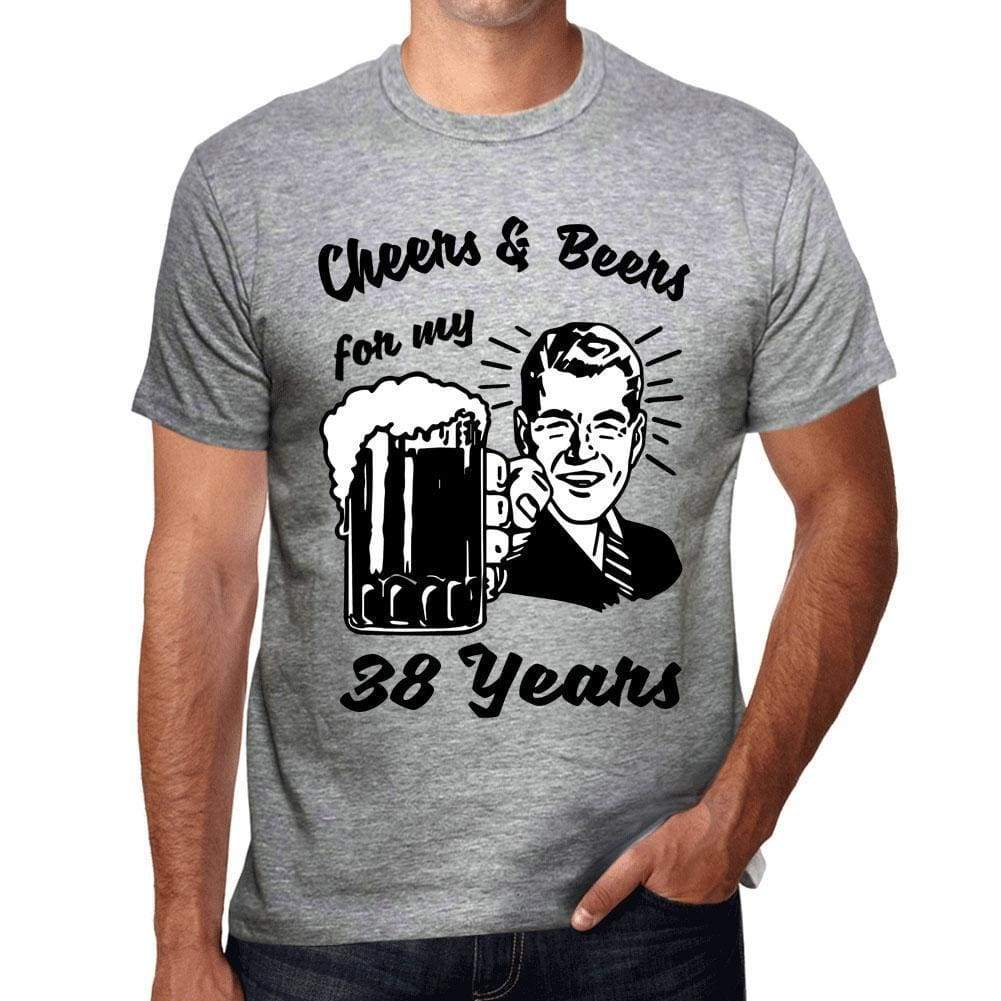 Cheers And Beers For My 38 Years Mens T-Shirt Grey 38Th Birthday Gift 00416 - Grey / S - Casual