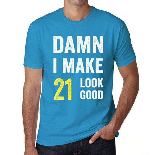 Damn I Make 21 Look Good Mens T-Shirt Blue 21 Birthday Gift 00412 - Blue / Xs - Casual