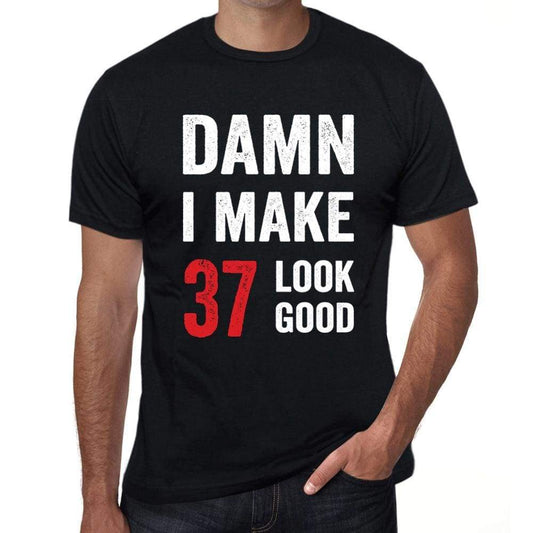 Damn I Make 37 Look Good Mens T-Shirt Black 37 Birthday Gift 00410 - Black / Xs - Casual