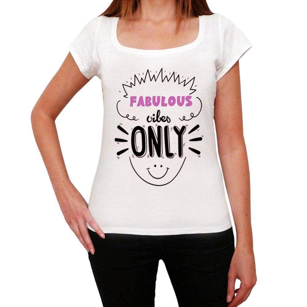 Fabulous Vibes Only White Womens Short Sleeve Round Neck T-Shirt Gift T-Shirt 00298 - White / Xs - Casual