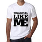 Financial Like Me White Mens Short Sleeve Round Neck T-Shirt 00051 - White / S - Casual