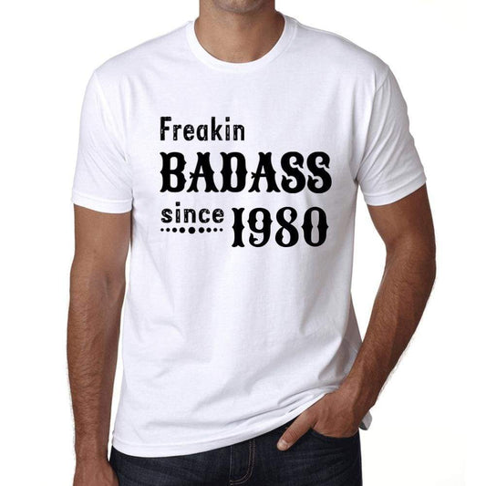 Freakin Badass Since 1980 Mens T-Shirt White Birthday Gift 00392 - White / Xs - Casual