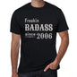 Freakin Badass Since 2006 Mens T-Shirt Black Birthday Gift 00393 - Black / Xs - Casual