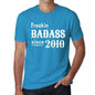Freakin Badass Since 2010 Mens T-Shirt Blue Birthday Gift 00395 - Blue / Xs - Casual