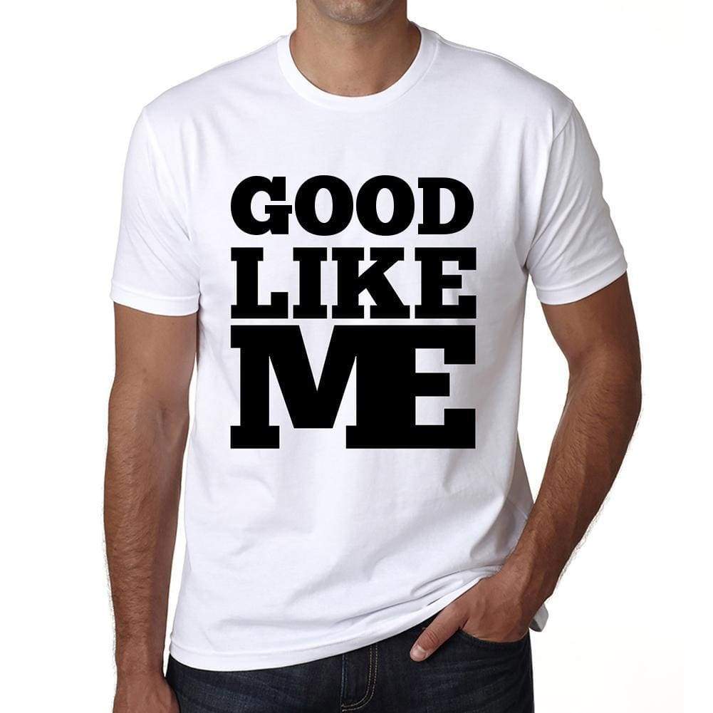 Good Like Me White Mens Short Sleeve Round Neck T-Shirt 00051 - White / S - Casual