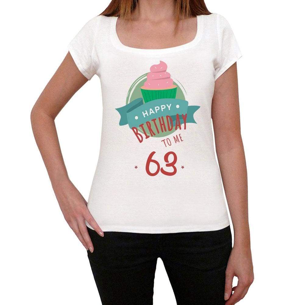 Happy Bday To Me 63 Womens T-Shirt White Birthday Gift 00466 - White / Xs - Casual