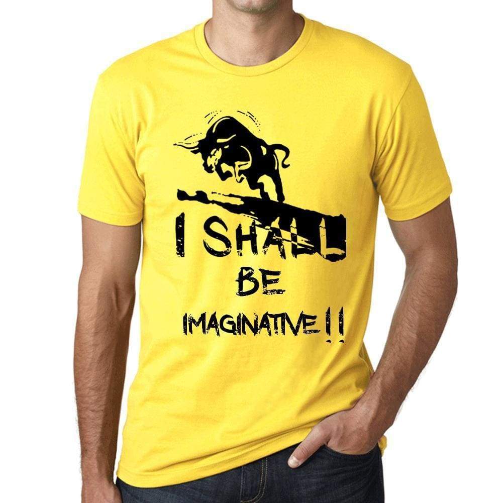 I Shall Be Imaginative Mens T-Shirt Yellow Birthday Gift 00379 - Yellow / Xs - Casual