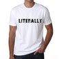 Literally Mens T Shirt White Birthday Gift 00552 - White / Xs - Casual