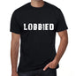 Lobbied Mens T Shirt Black Birthday Gift 00555 - Black / Xs - Casual