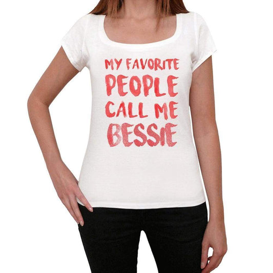 My Favorite People Call Me Bessie White Womens Short Sleeve Round Neck T-Shirt Gift T-Shirt 00364 - White / Xs - Casual