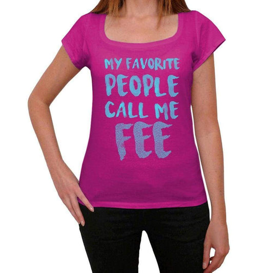 My Favorite People Call Me Fee Womens T-Shirt Pink Birthday Gift 00386 - Pink / Xs - Casual