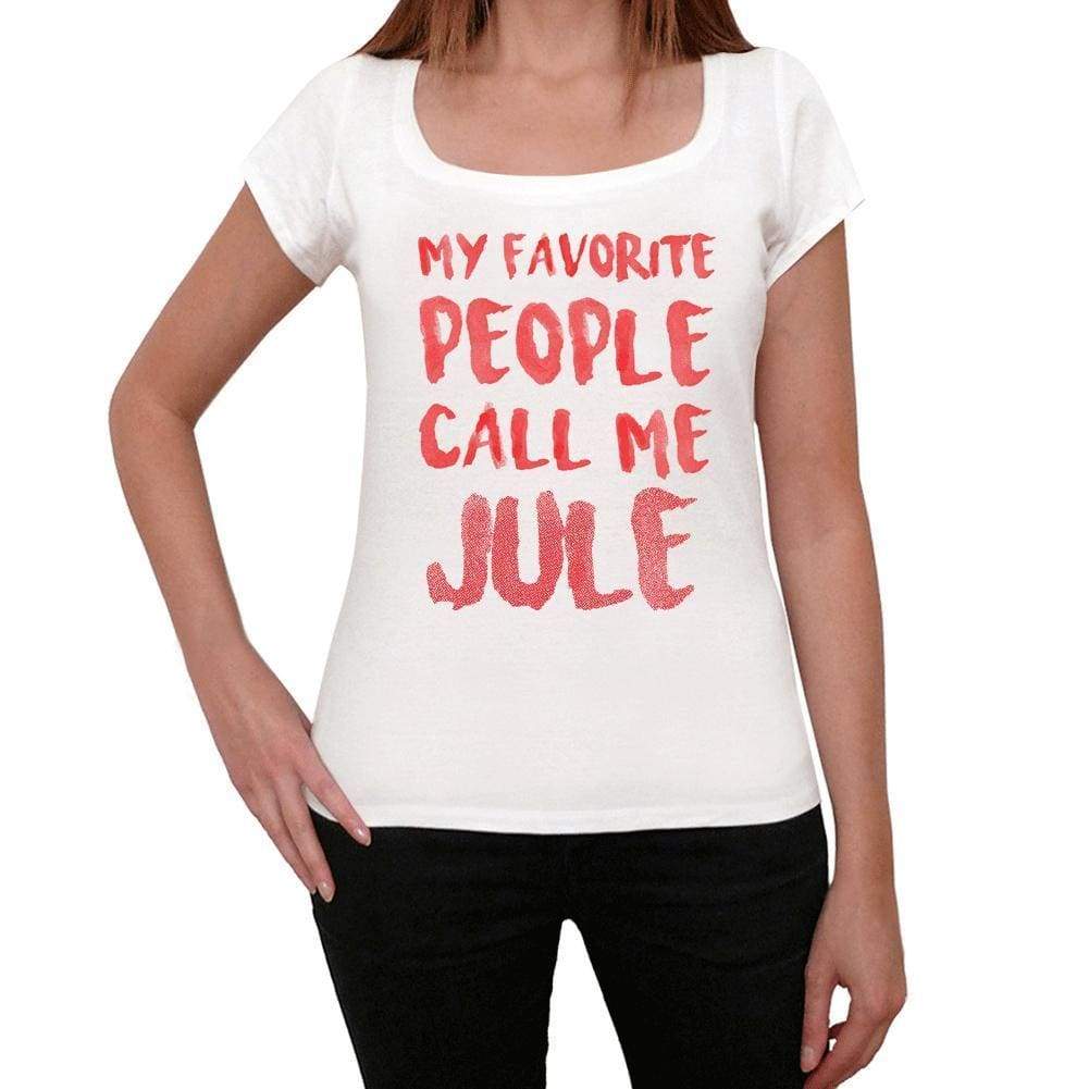 My Favorite People Call Me Jule White Womens Short Sleeve Round Neck T-Shirt Gift T-Shirt 00364 - White / Xs - Casual