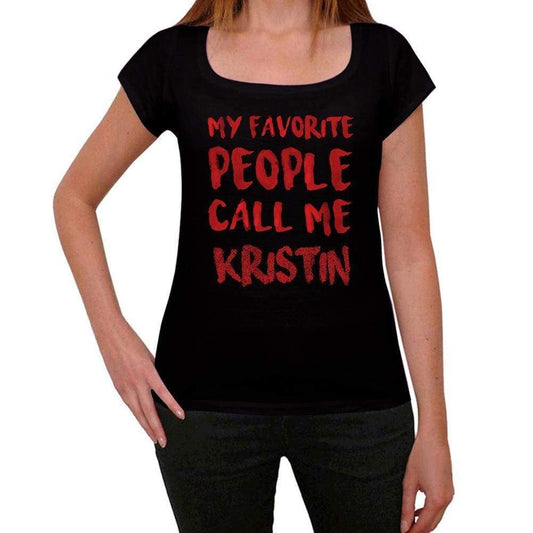 My Favorite People Call Me Kristin Black Womens Short Sleeve Round Neck T-Shirt Gift T-Shirt 00371 - Black / Xs - Casual