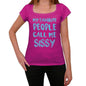 My Favorite People Call Me Sissy Womens T-Shirt Pink Birthday Gift 00386 - Pink / Xs - Casual