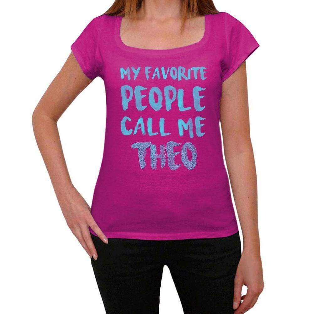 My Favorite People Call Me Theo Womens T-Shirt Pink Birthday Gift 00386 - Pink / Xs - Casual