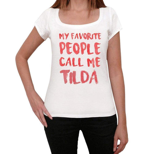 My Favorite People Call Me Tilda White Womens Short Sleeve Round Neck T-Shirt Gift T-Shirt 00364 - White / Xs - Casual